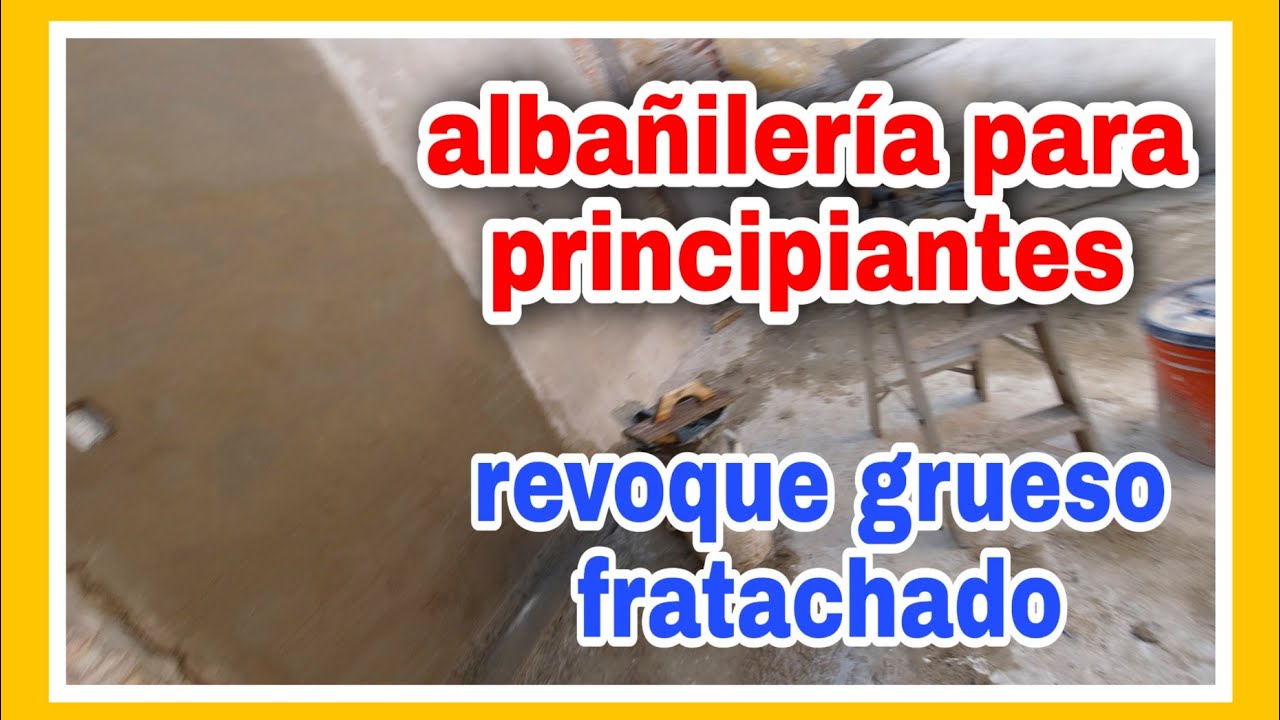 ✅ Revoque grueso fratachado alba&ntilde;ileria para principiantes