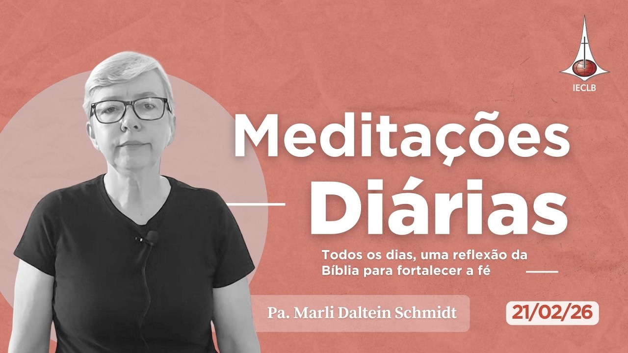 MEDITAÇÕES DIÁRIAS: Isaías 43.18-19 e 2 Coríntios 5.17 - 21 de fevereiro | IECLB