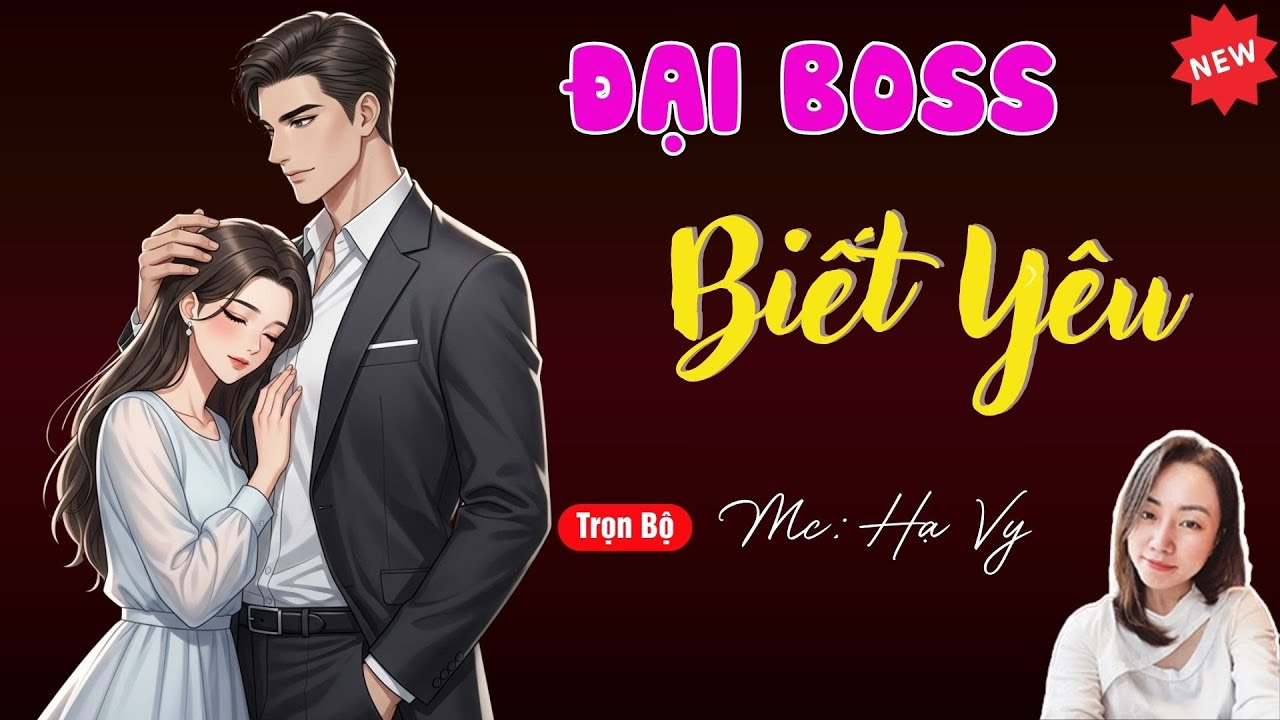 ĐẠI BOSS BIẾT YÊU | TUYỂN TẬP TRUYỆN MC HẠ VY DIỄN ĐỌC HAY NHẤT.