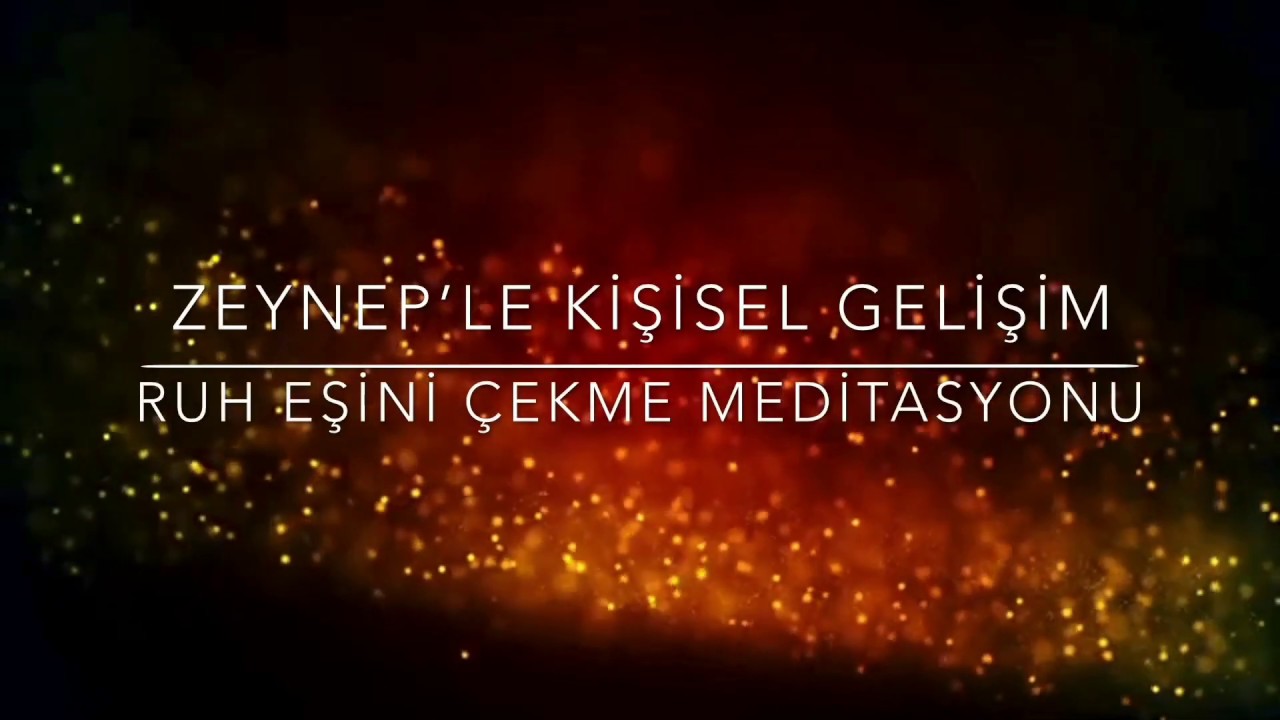 RUH EŞİNİ ÇEKME MEDİTASYONU