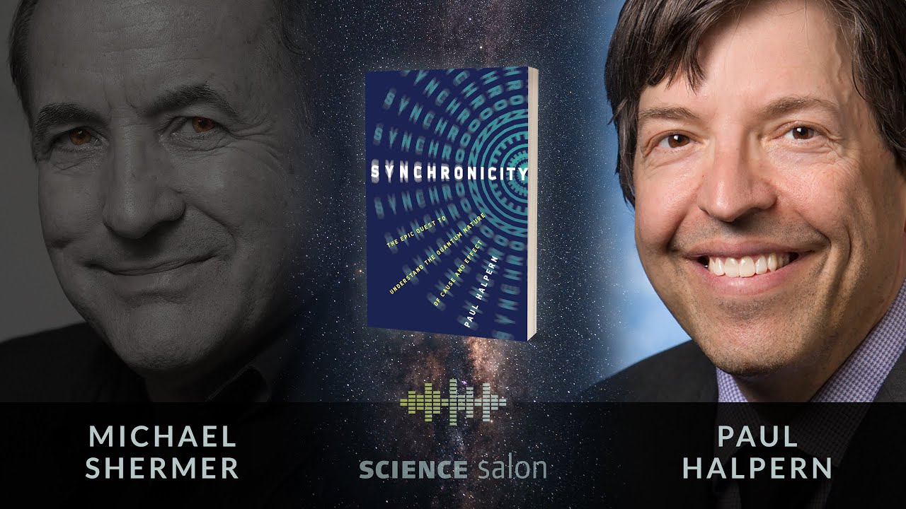 Michael Shermer w/ Paul Halpern — The Epic Quest to Understand the Quantum Nature of Cause & Effect