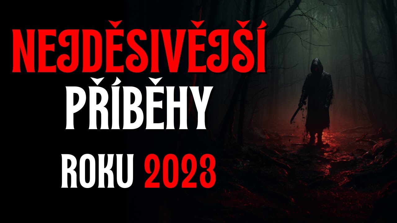 NEJDĚSIVĚJŠÍ PŘÍBĚHY ROKU 2023 | CREEPYPASTA CZ