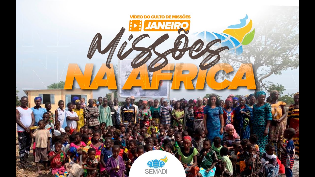 MISSÕES NA ÁFRICA - VÍDEO DO CULTO DE MISSÕES DE JANEIRO