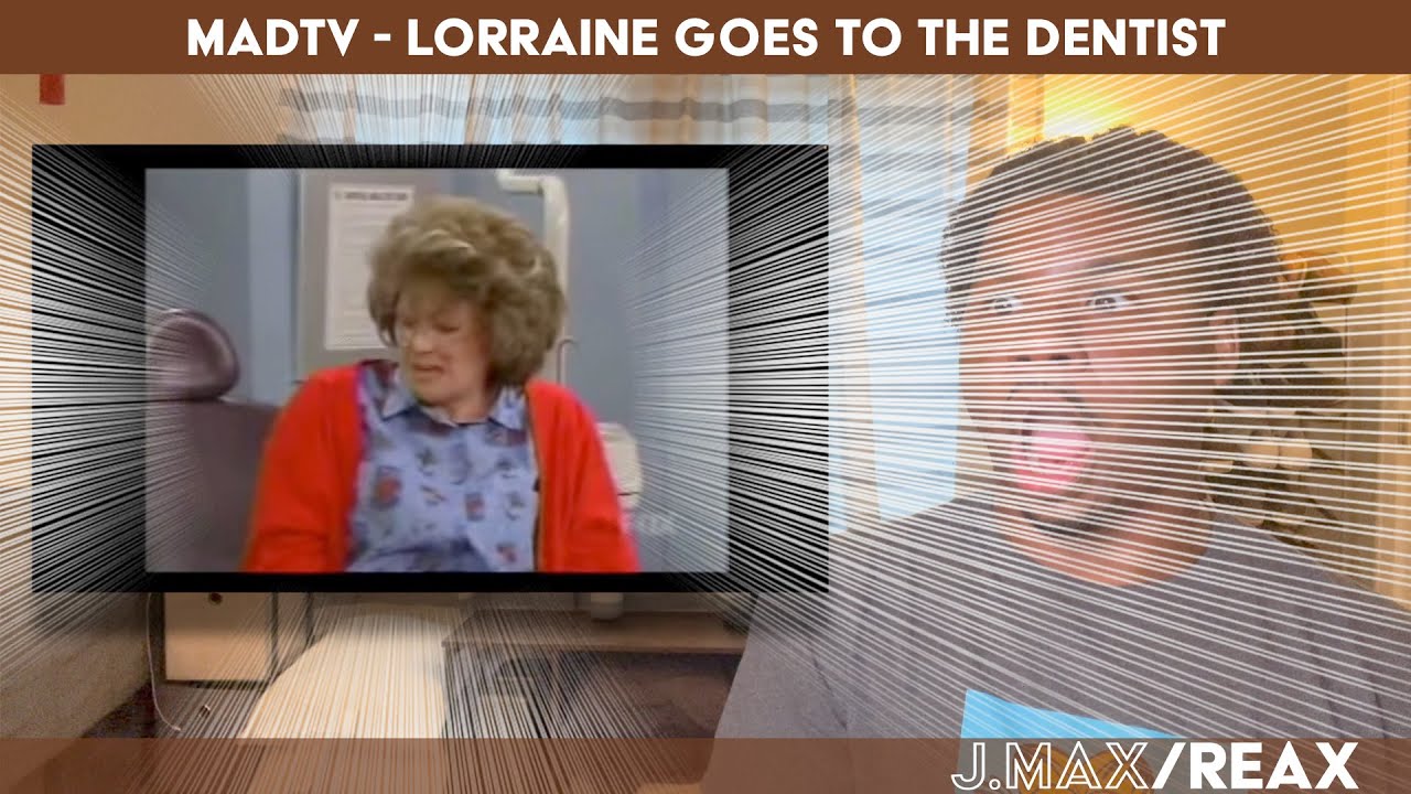 MadTv - Lorraine Goes to the Dentist | REACTION