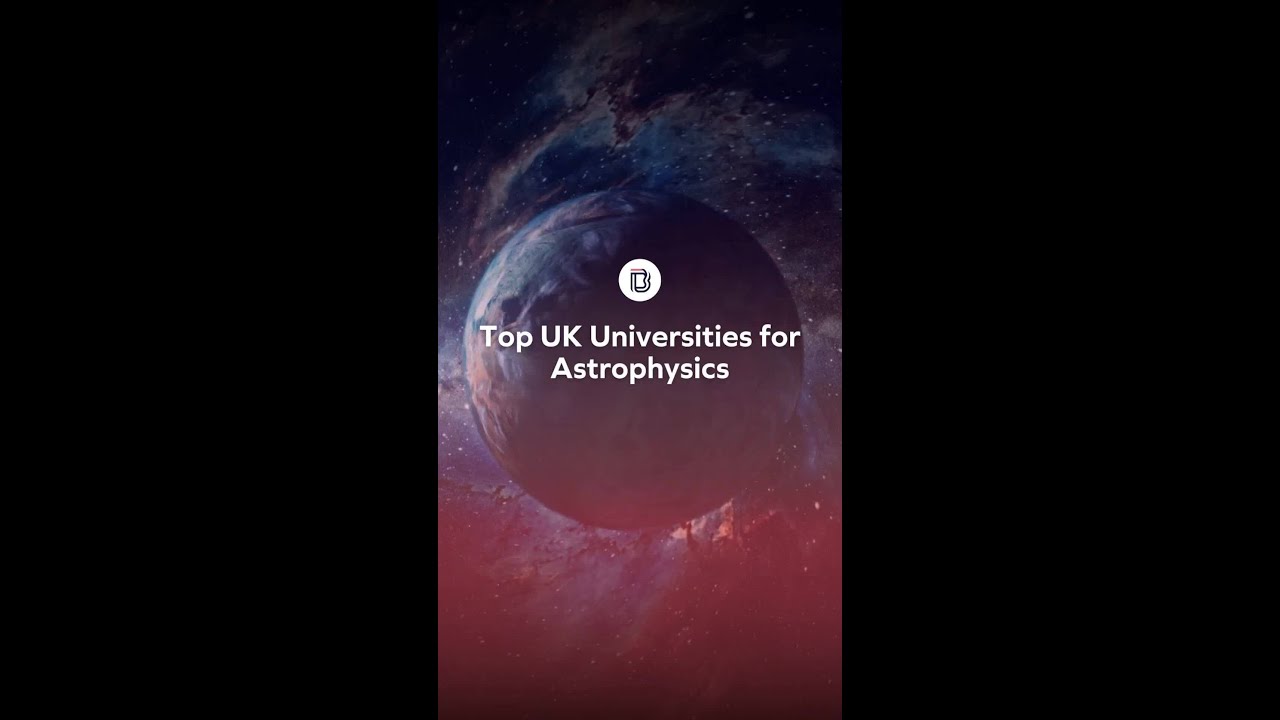 Top UK Universities for Astrophysics