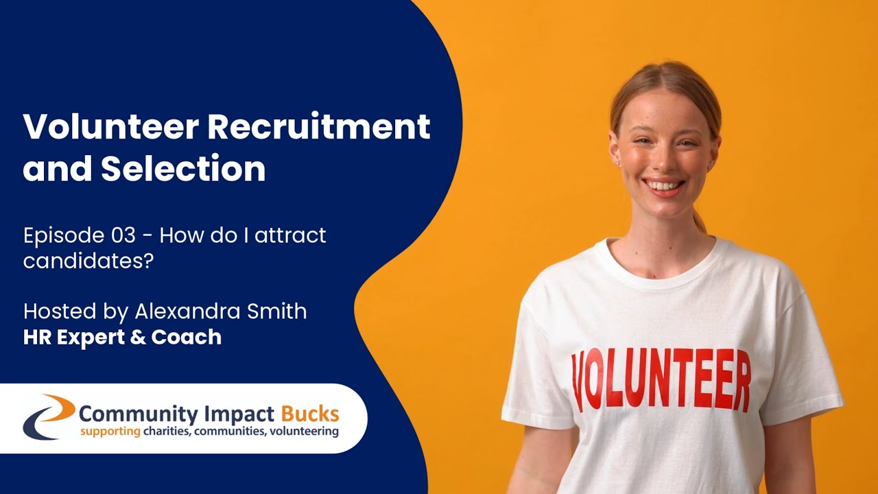 Volunteer Recruitment & Selection (Episode 03 - How do I attract candidates?)