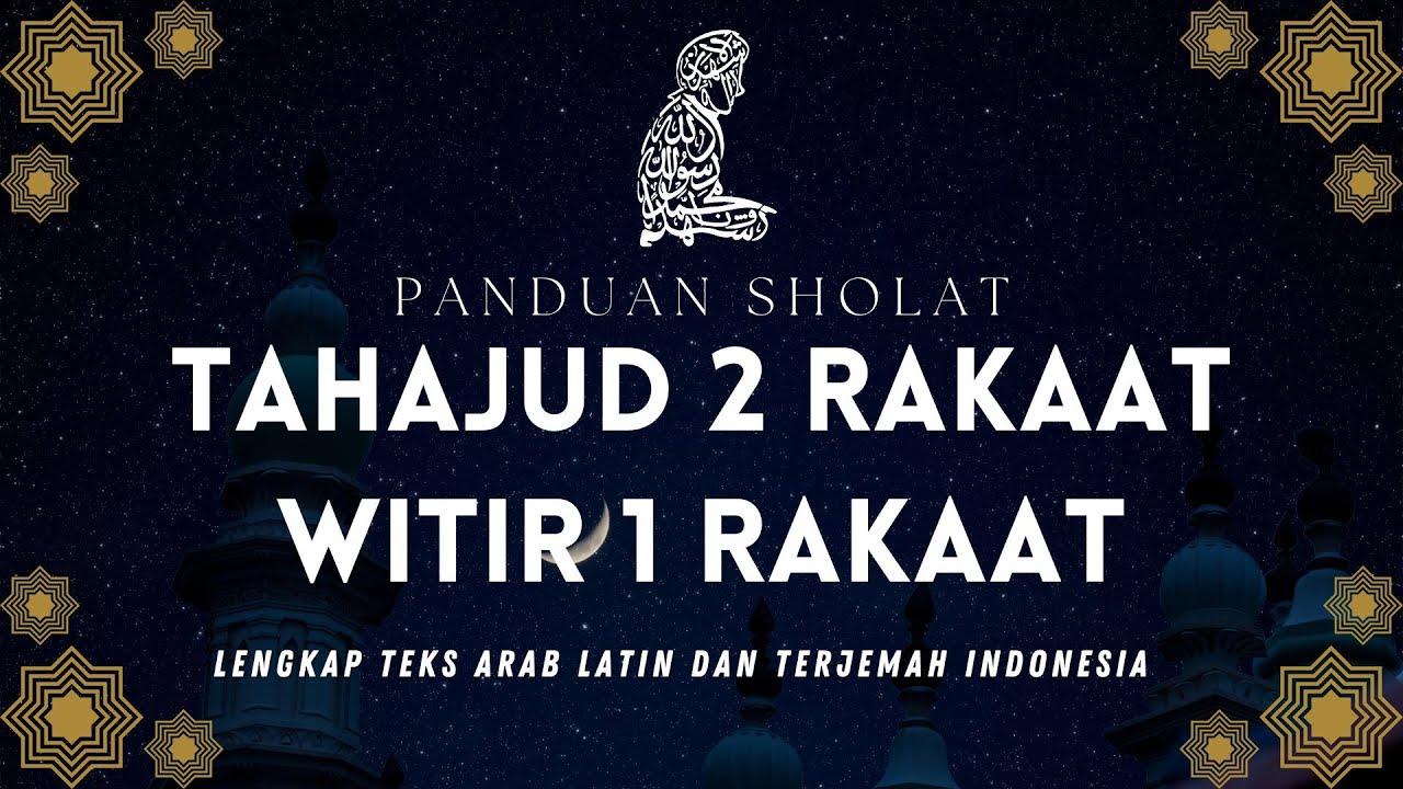 PANDUAN SHOLAT TAHAJUD 2 RAKAAT DAN WITIR 1 RAKAAT SEKALIGUS || LENGKAP TEKS DAN TERJEMAH
