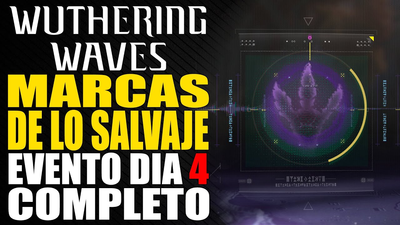 Marcas de lo salvaje - Evento d&iacute;a 4 completo - Wuthering Waves