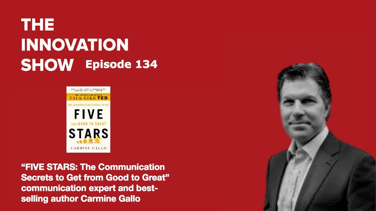 EP 134: Five Stars: The Communication Secrets to Get from Good to Great with author Carmine Gallo