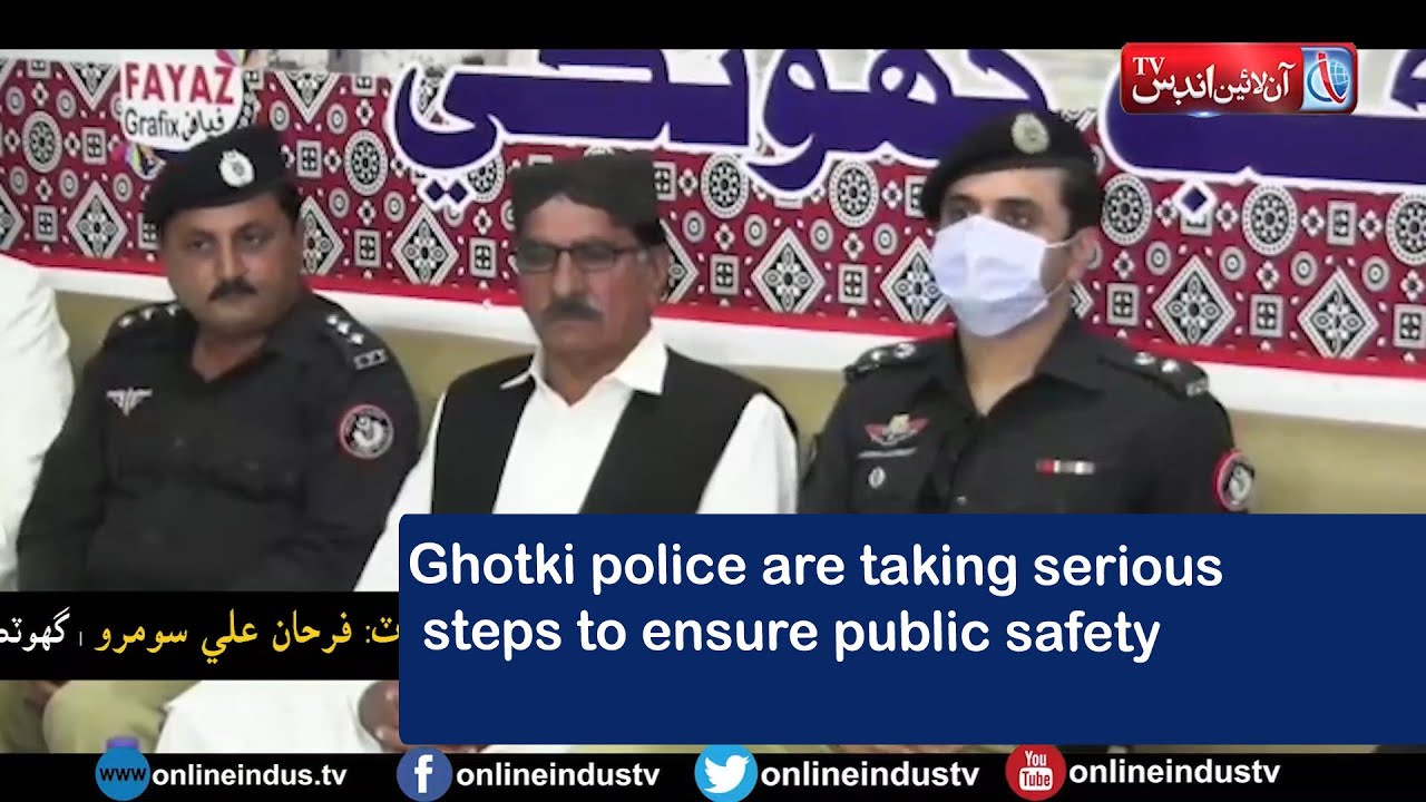 Ghotki police are taking serious steps to ensure public safety