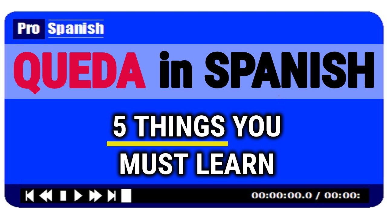 Learn Spanish: 5 Things You Must Learn about QUEDAR