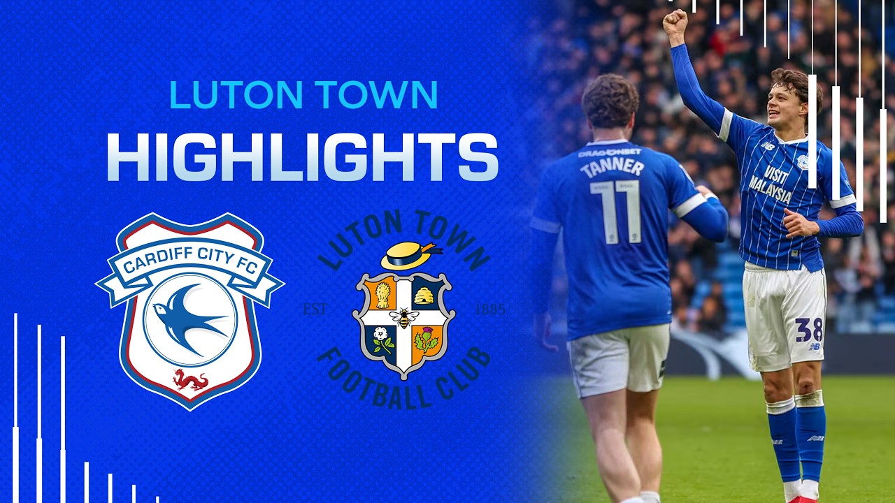 HIGHLIGHTS | CARDIFF CITY vs LUTON TOWN