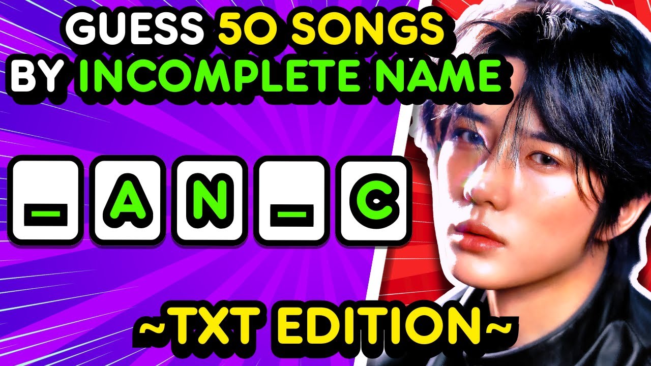 🌟 Guess The 50 TXT Songs By The INCOMPLETE NAME 🔤 | TXT QUIZ 💛💙