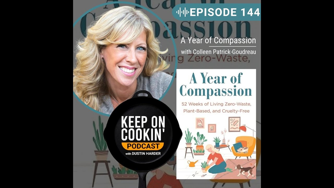 144 - A Year of Compassion with Colleen Patrick-Goudreau (Keep On Cookin' Podcast)