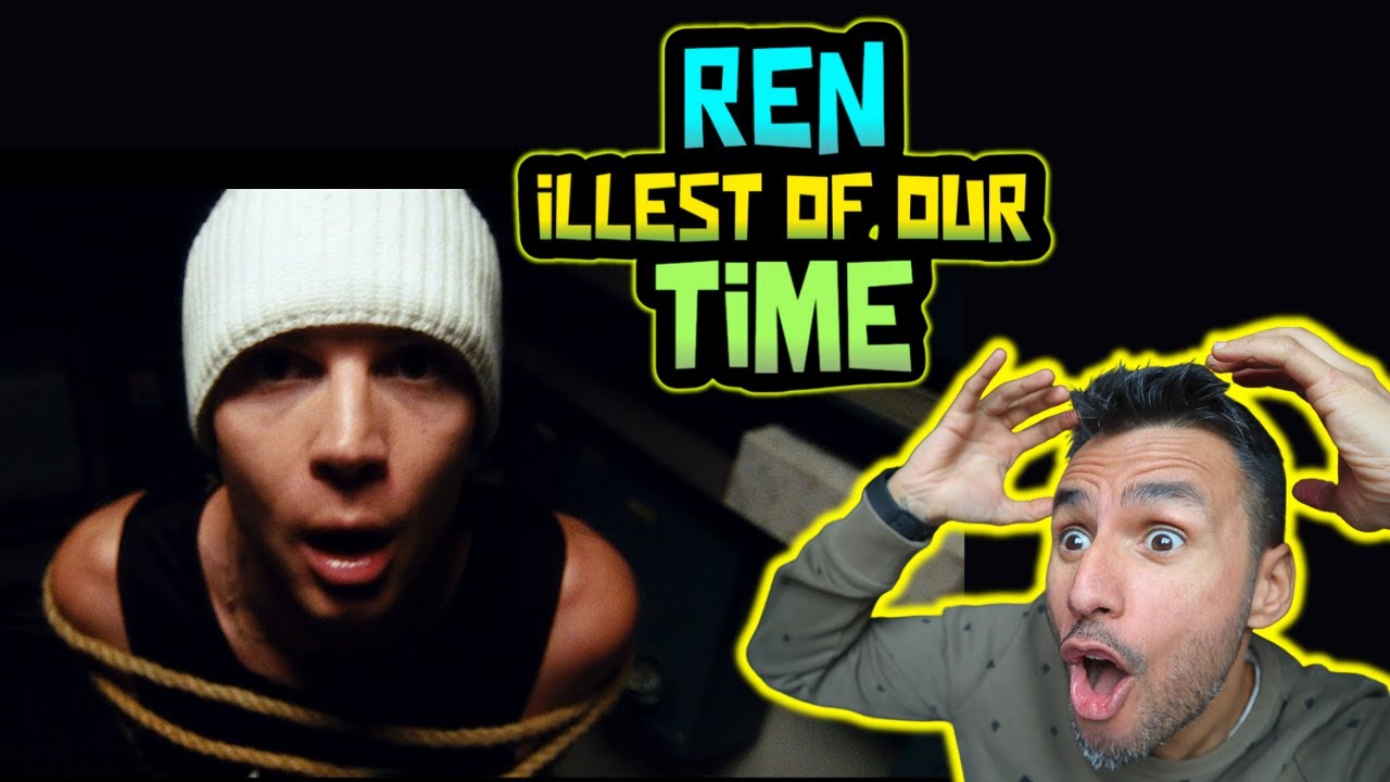 Ren - Illest Of Our Time (Official Music Video) REACTION - First Time Hearing It