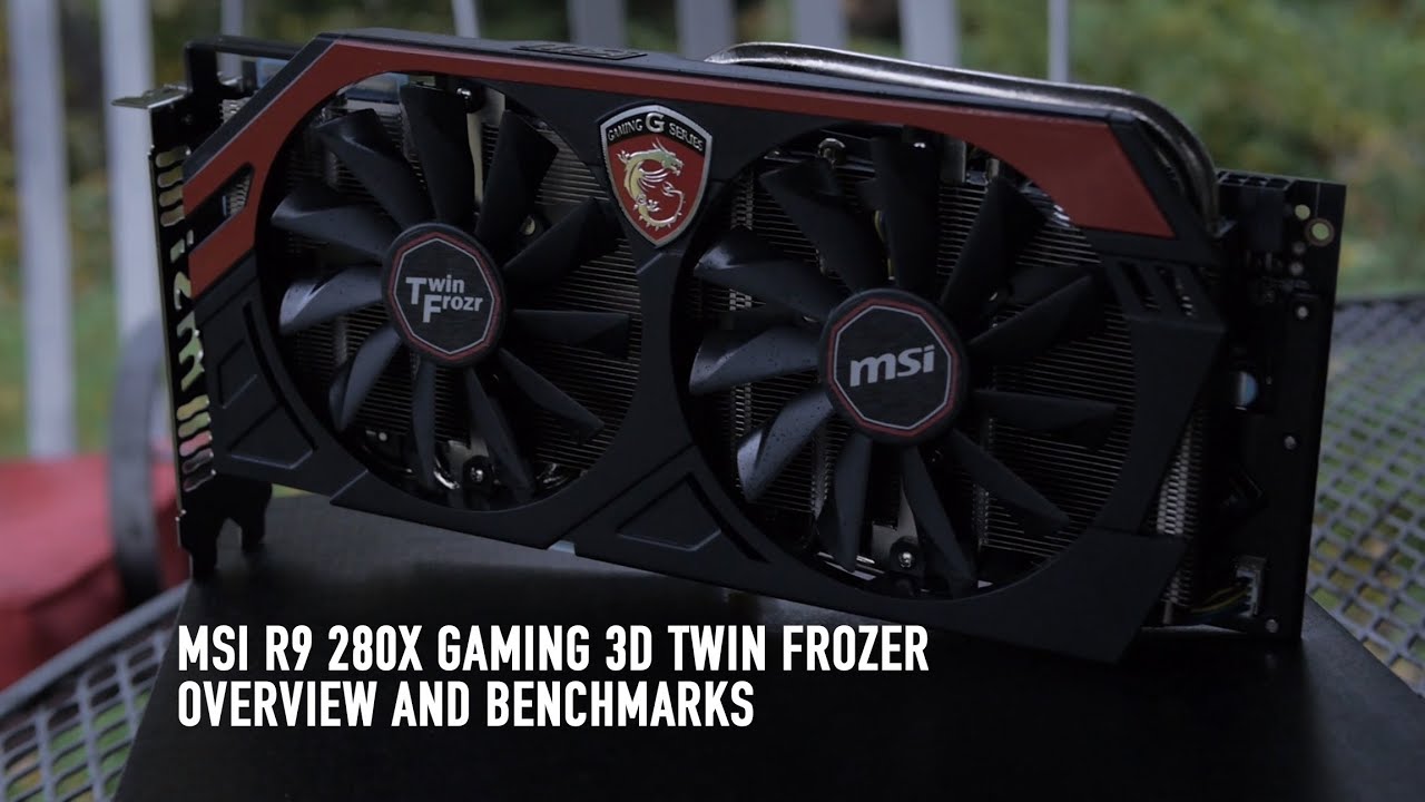 MSI R9 280X Gaming 3G Twin Frozr Overview and Benchmarks