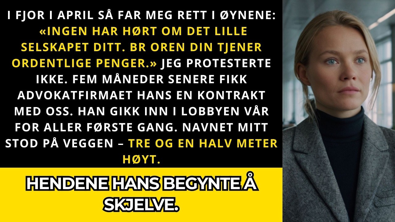 Pappa sa: «Ingen har hørt om selskapet ditt» – så kom han inn i lobbyen vår