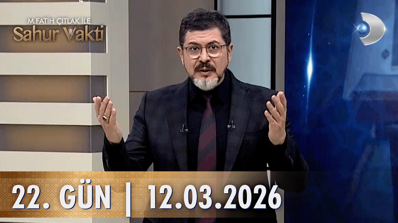 M. Fatih Çıtlak İle Sahur Vakti  |  12.03.2026  | 22.GÜN