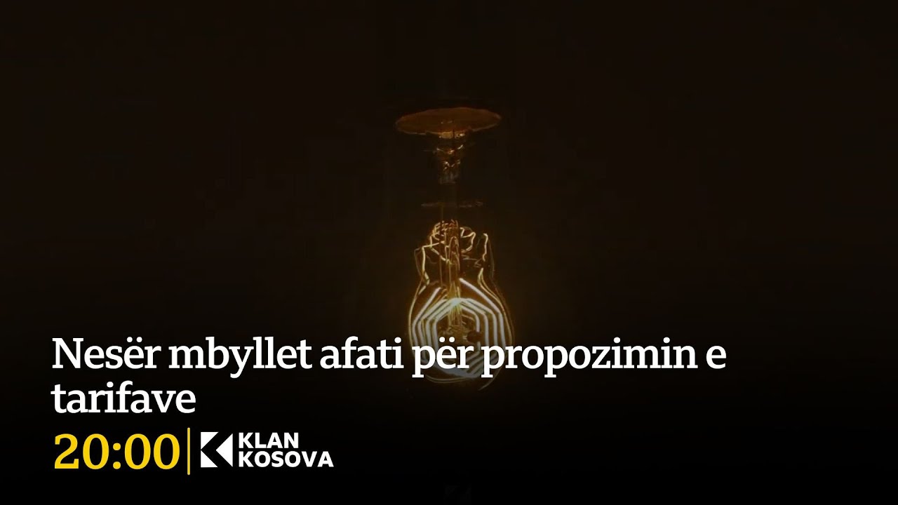 Nesër mbyllet afati për propozimin e tarifave - 22.01.2026 - Klan Kosova