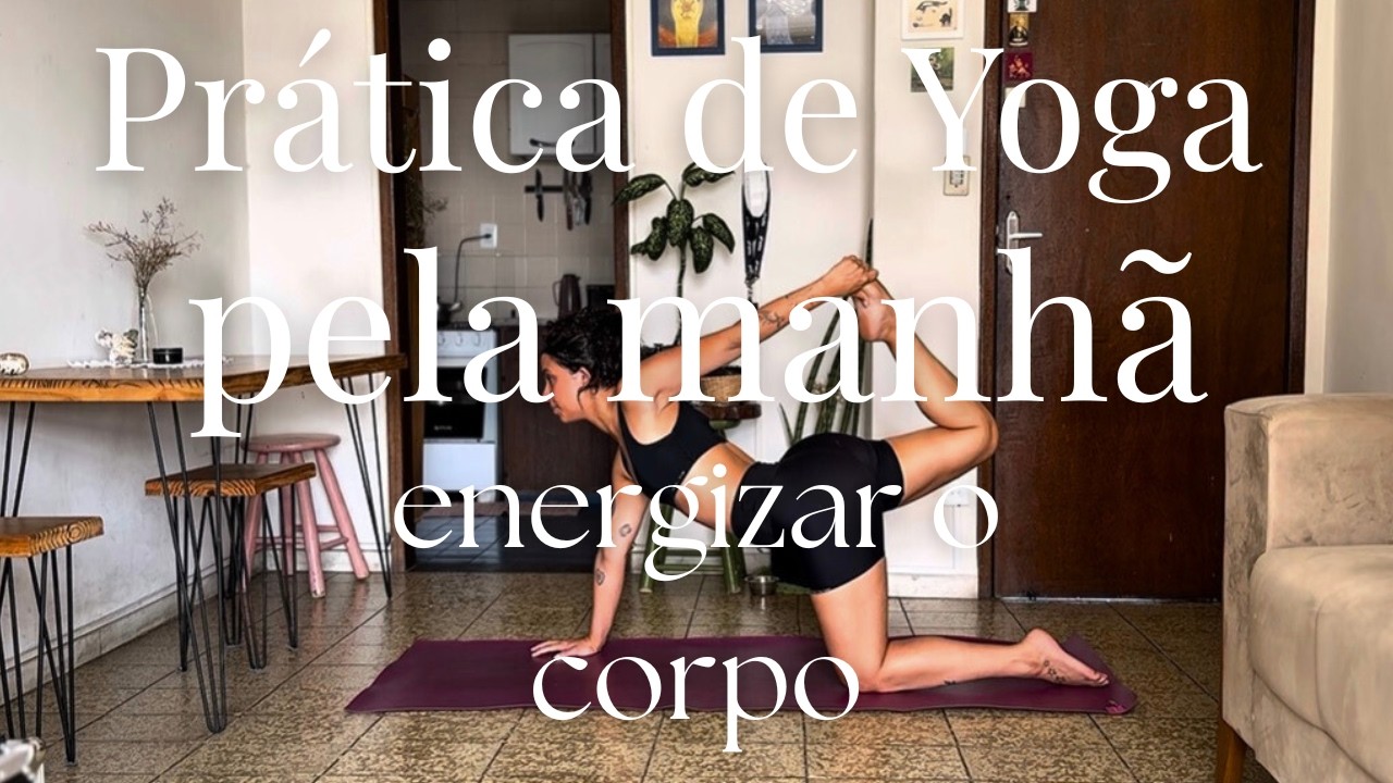 Prática de Yoga pela Manhã - energizar