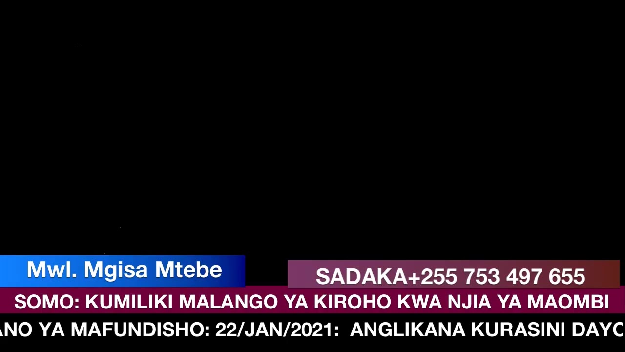 Mwl.Mgisa Mtebe|SOMO: KUMILIKI MALANGO YA KIROHO : SIKU YA  TANO 22/JAN/2021 ANGLIKANA KURASINI