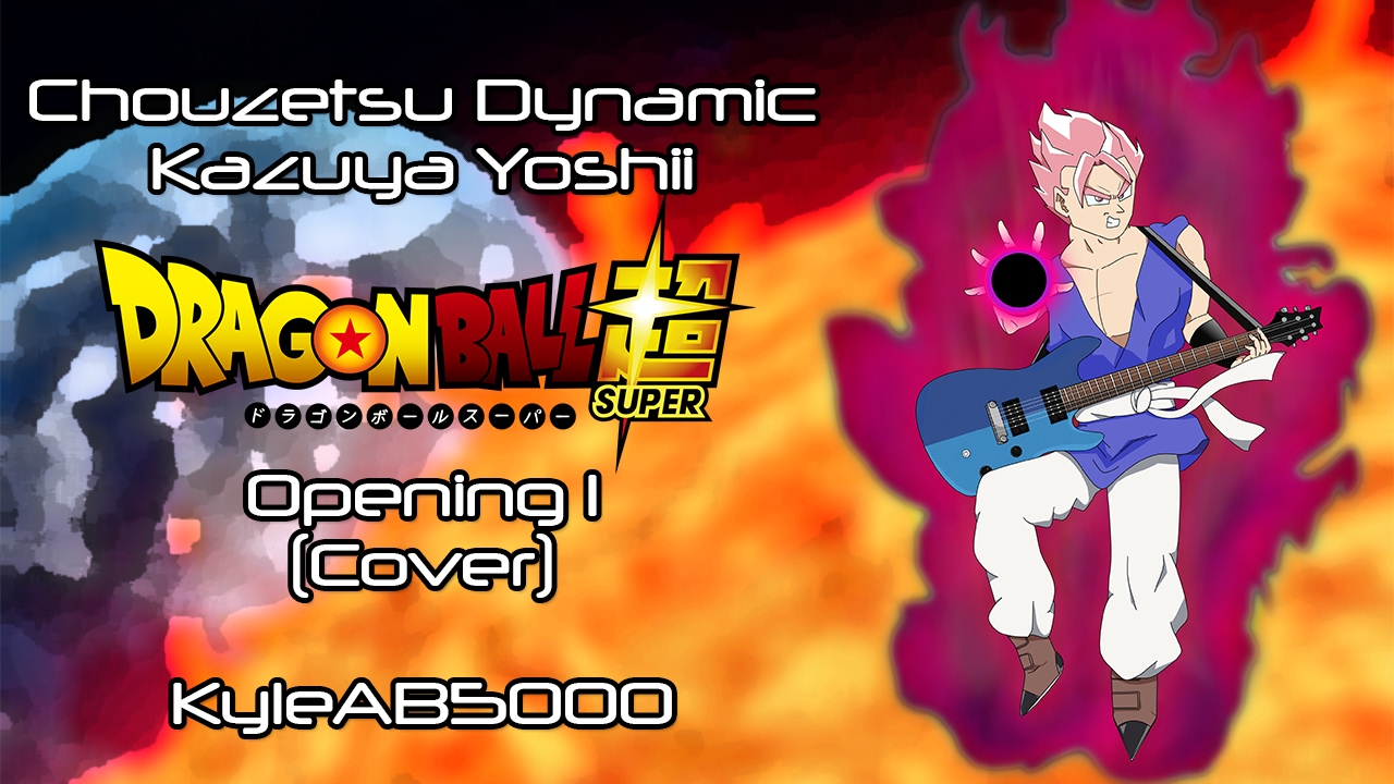 Chouzetsu ☆ Dynamic (English Cover) - Kazuya Yoshii - Dragon Ball Super OP1
