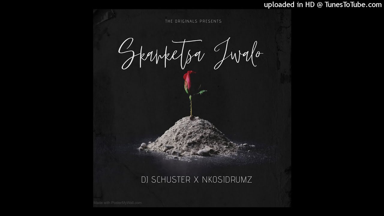 Skanketsa Jwalo - Dj Schuster x Nkosidrumz