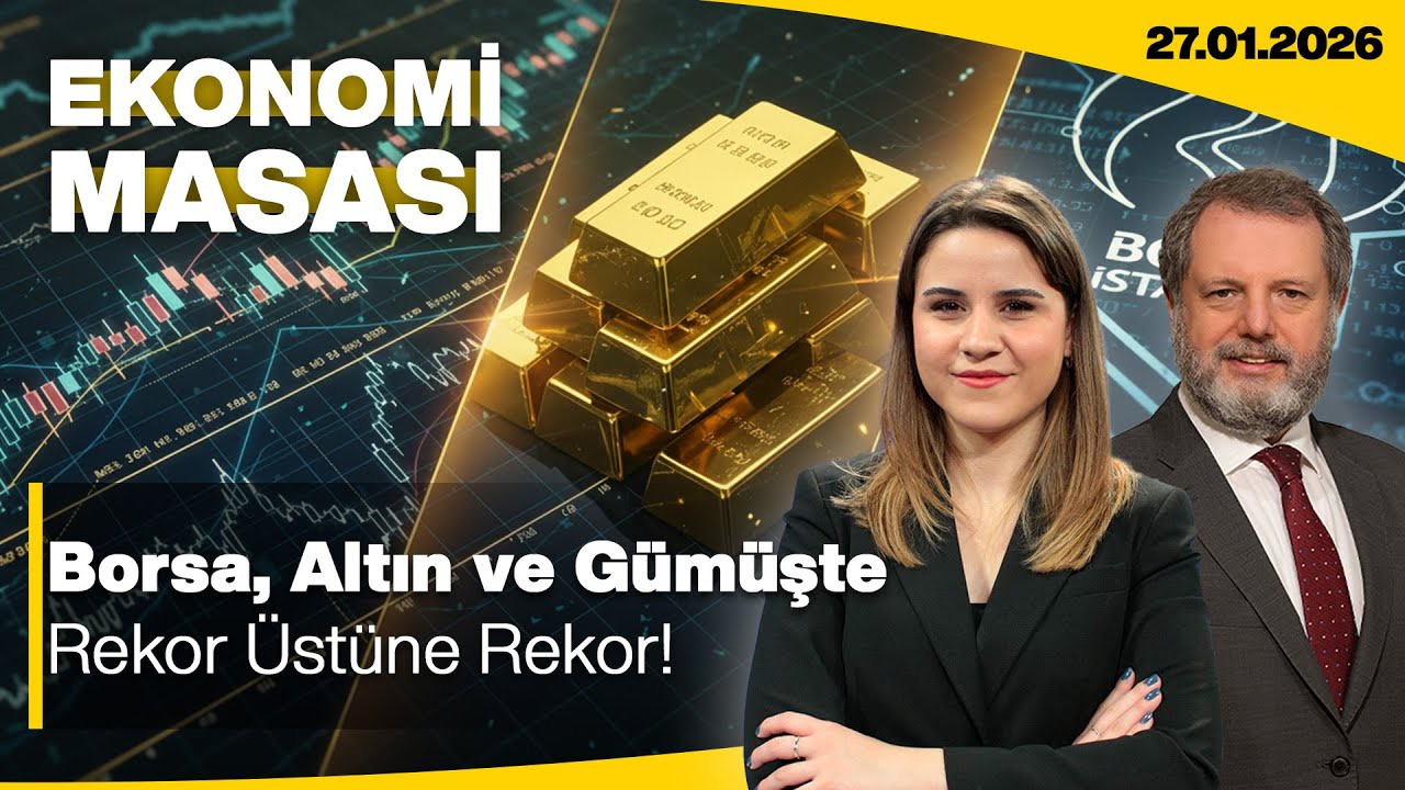 Borsa, Altın ve Gümüşte Rekor Üstüne Rekor!  Ekonomi Masası | 27 OCAK