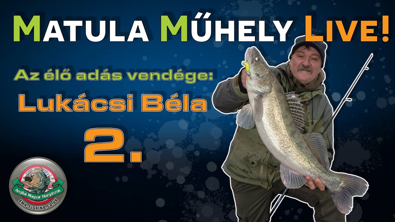 Matula Műhely Live! - Lukácsi Bélával 2. | Horgássztorik a Világbajnokságokról
