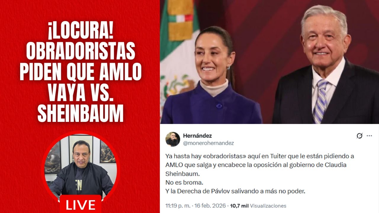 Es la locura: obradoristas piden que AMLO encabece la oposición contra Claudia Sheinbaum