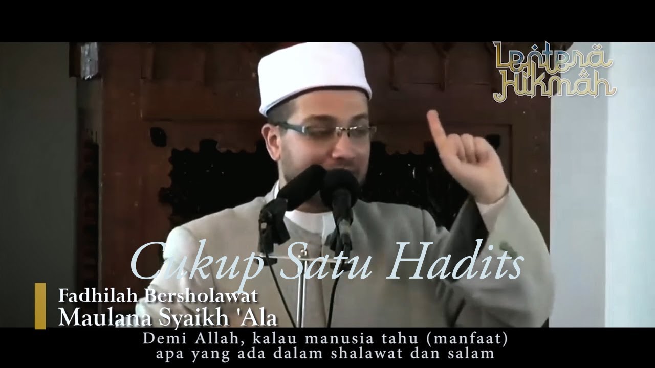 Satu Hadits ini cukup untuk membuat hatimu merindu | Maulana Syekh 'Ala