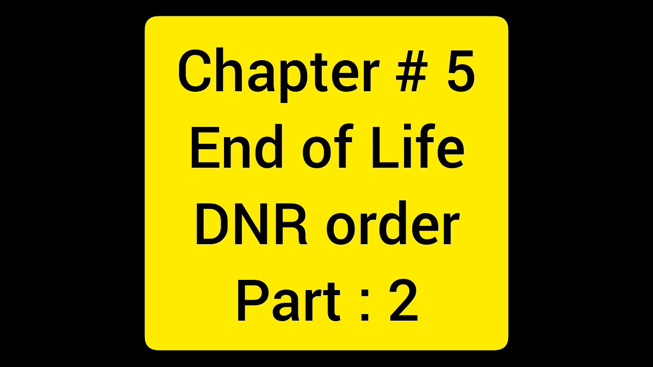 Ethics chapter#5. End of life and DNR order. part 2. Most imp