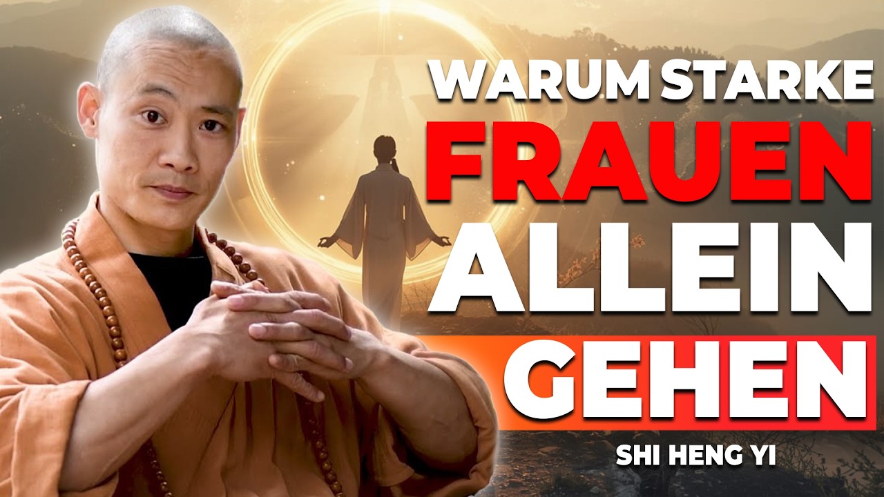 Der WEG der auserw&auml;hlten Frau &ndash; Warum Einsamkeit oft St&auml;rke ist | Shi Heng Yi &Uuml;bersetzt
