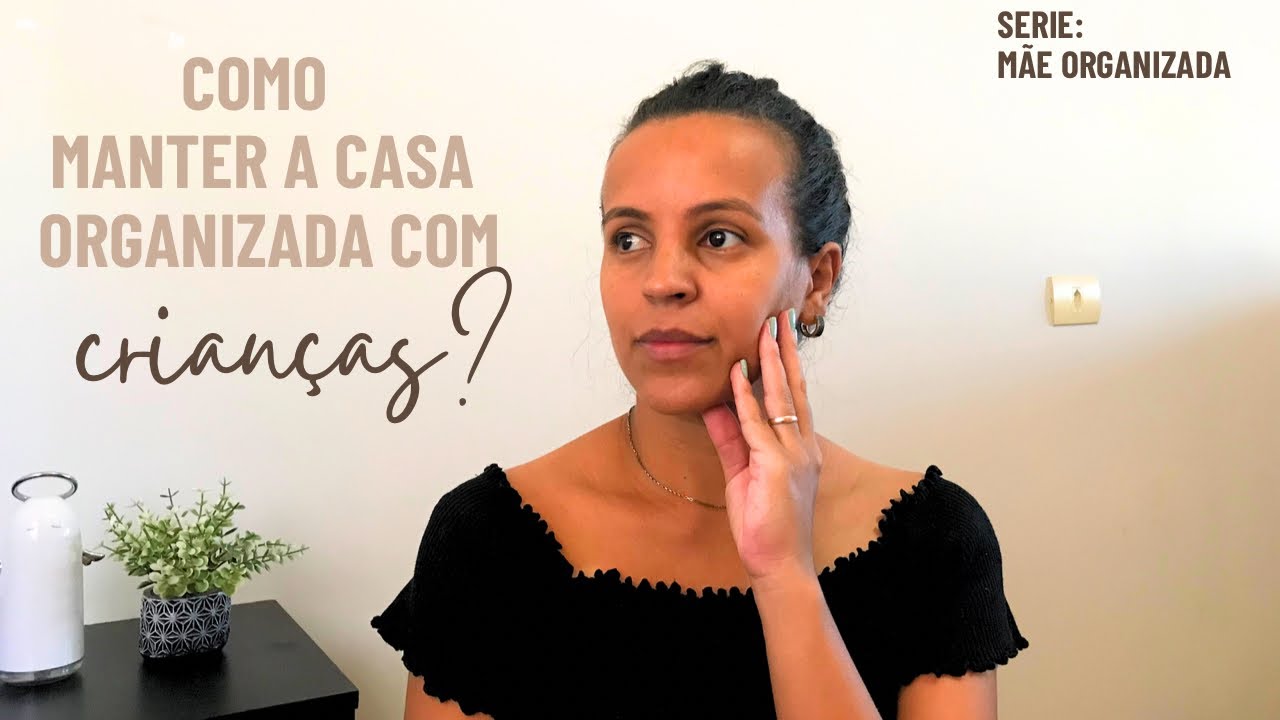 M&Atilde;E ORGANIZADA | V&Iacute;DEO 2 | Como manter a casa organizada com crian&ccedil;as?