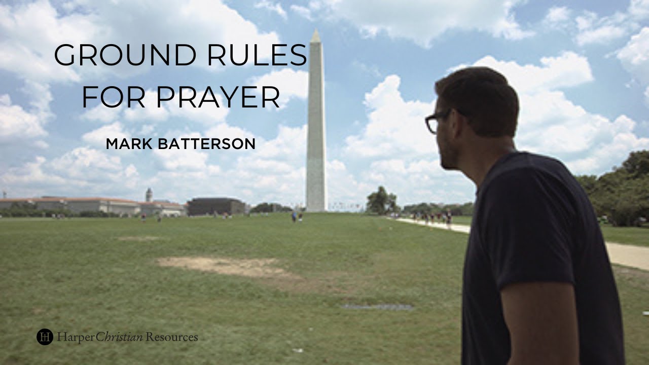 Ground Rules for Prayer | Mark Batterson