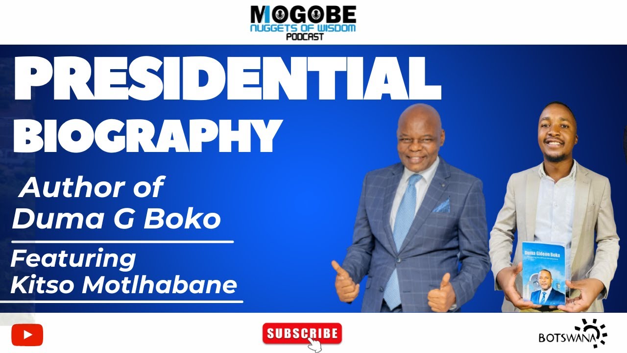 Nuggets On Presidential Biography: Author of Duma G BokoFeaturing Kitso Motlhabane