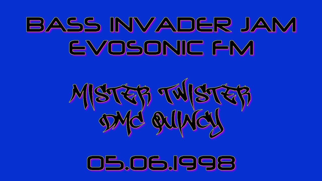 Bass Invader Jam (Evosonic FM) - Mister Twister & DMC Quincy 05.06.1998