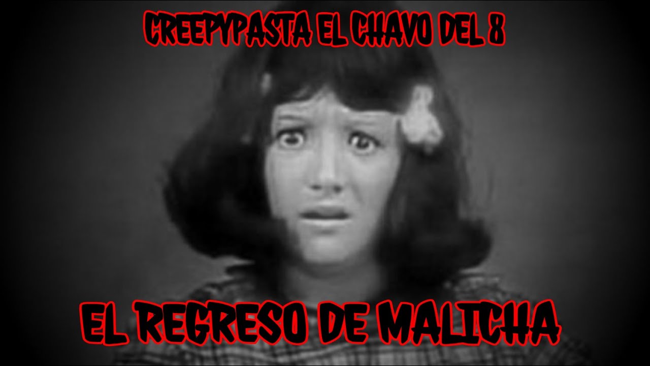 El Regreso de Malicha / Creepypasta El Chavo del 8
