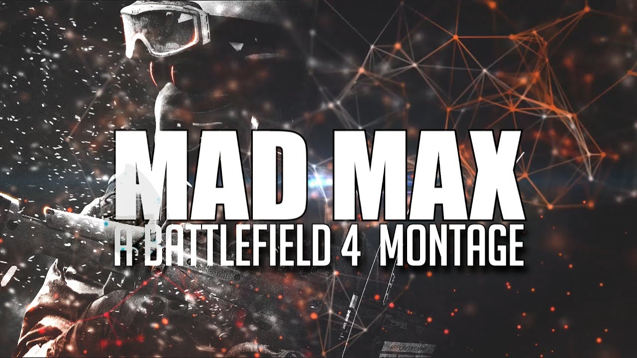 Mad Max | A Battlefield 4 Montage by Russkhof