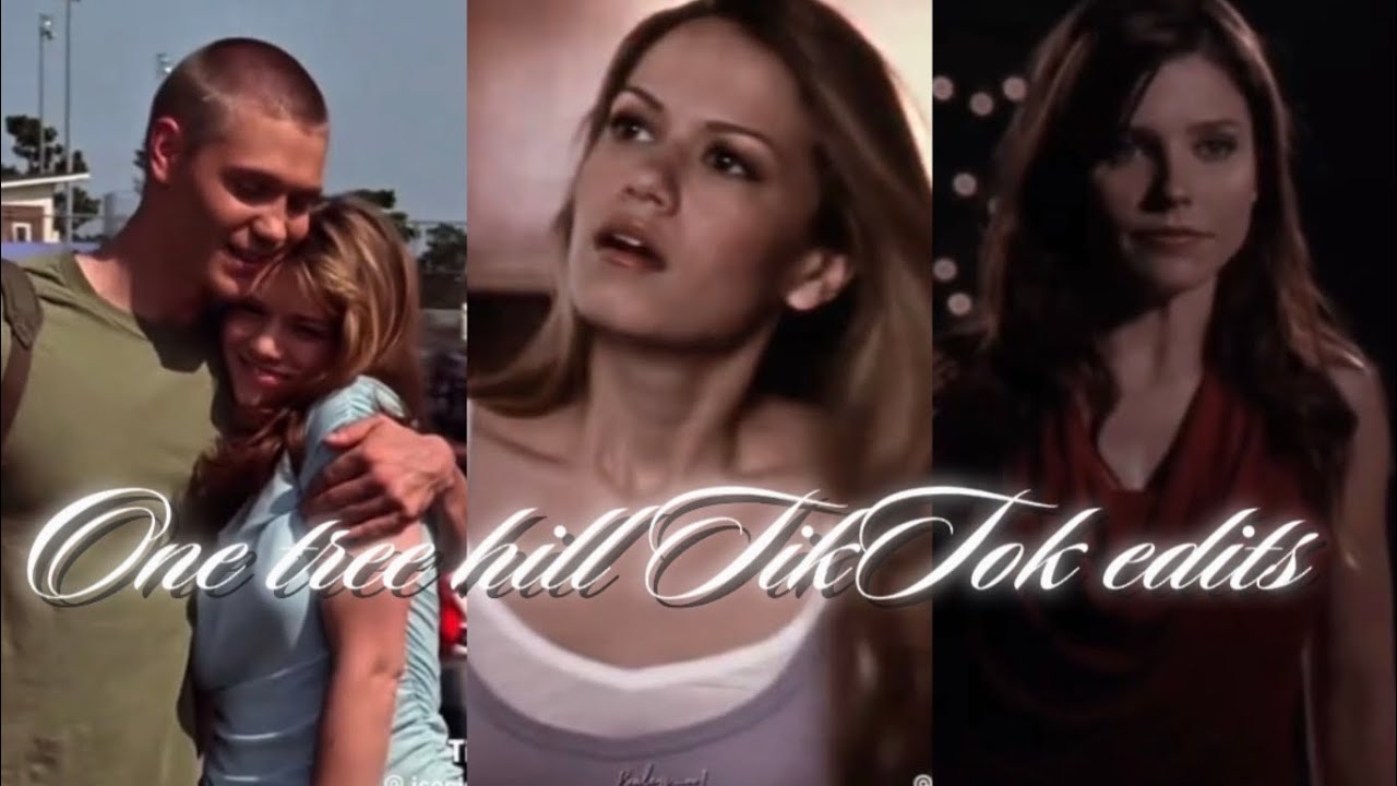 One tree hill TikTok edits compilation 