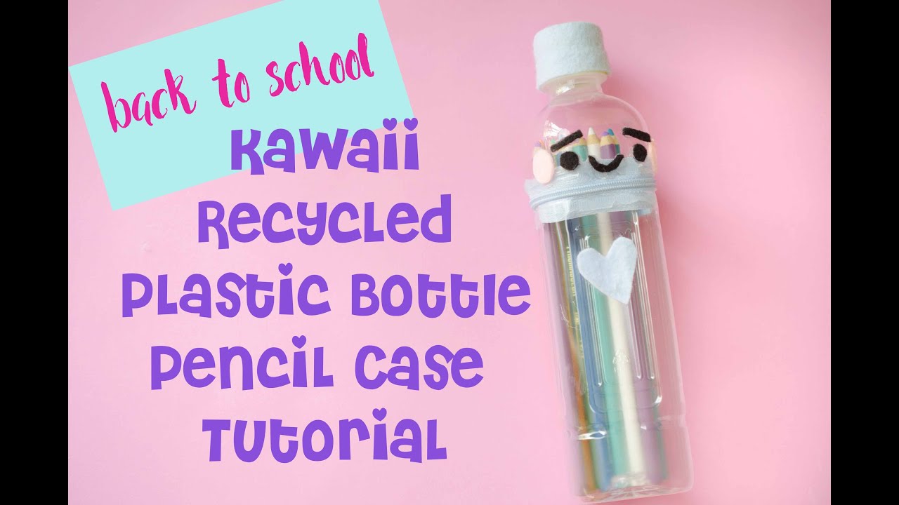 Kawaii Восстановленный пластиковые бутылки случай карандаша DIY Учебник ( Снова в школу )