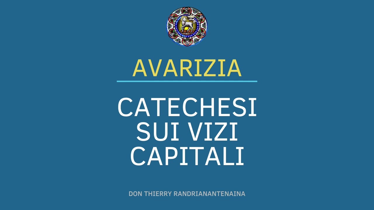 Catechesi sui 7 Vizi - AVARIZIA (don Thierry)