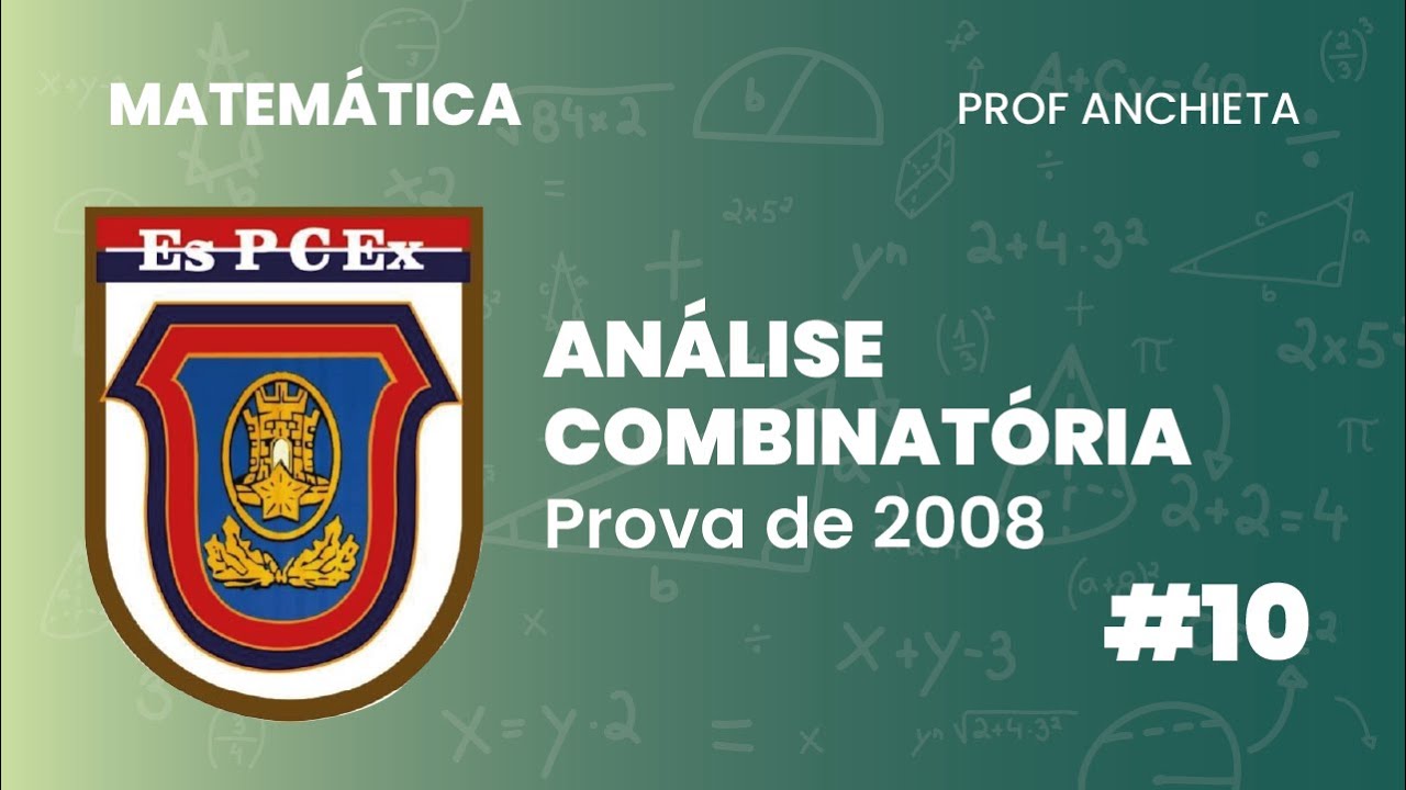 EsPCEx 2008 // #10 // ANÁLISE COMBINATÓRIA