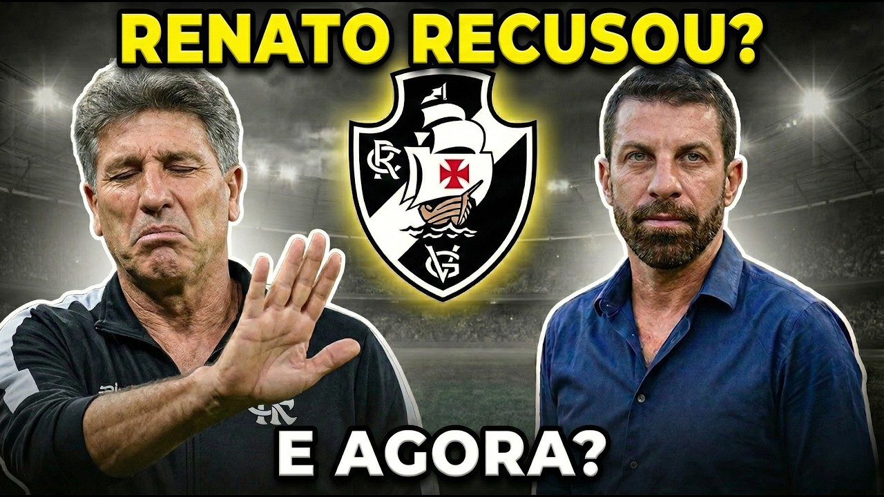 RENATO REJEITOU A PROPOSTA? VASCO JÁ TEM OUTRA OPÇÃO?