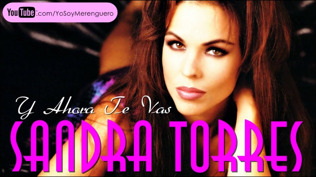 Sandra Torres - Y Ahora Te Vas (Merengue) 1995