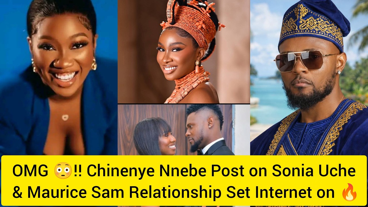 OMG 😳! Chinenye Nnebe Post on Sonia Uche & Maurice Sam Relationship Left the whole public Talking