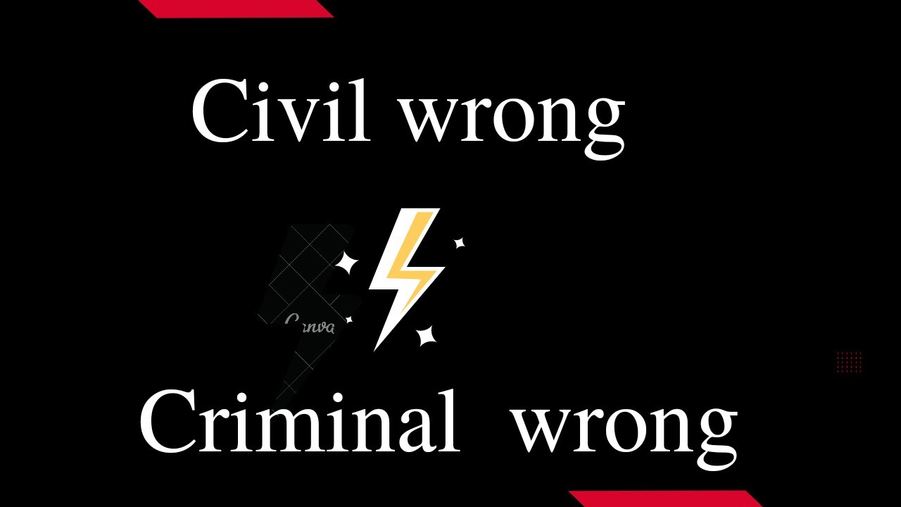 Civil wrong vs.criminal wrong