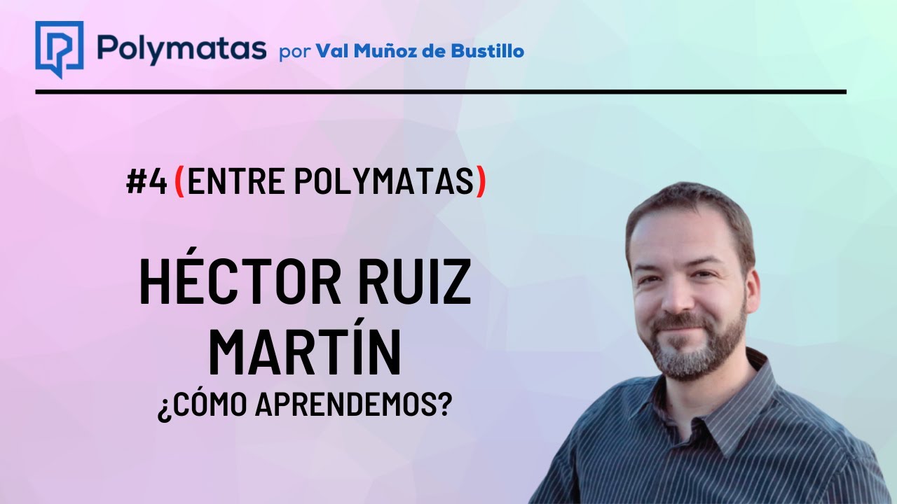 #4 (Entre polymatas) Hector Ruiz Martín, ¿Cómo aprendemos?
