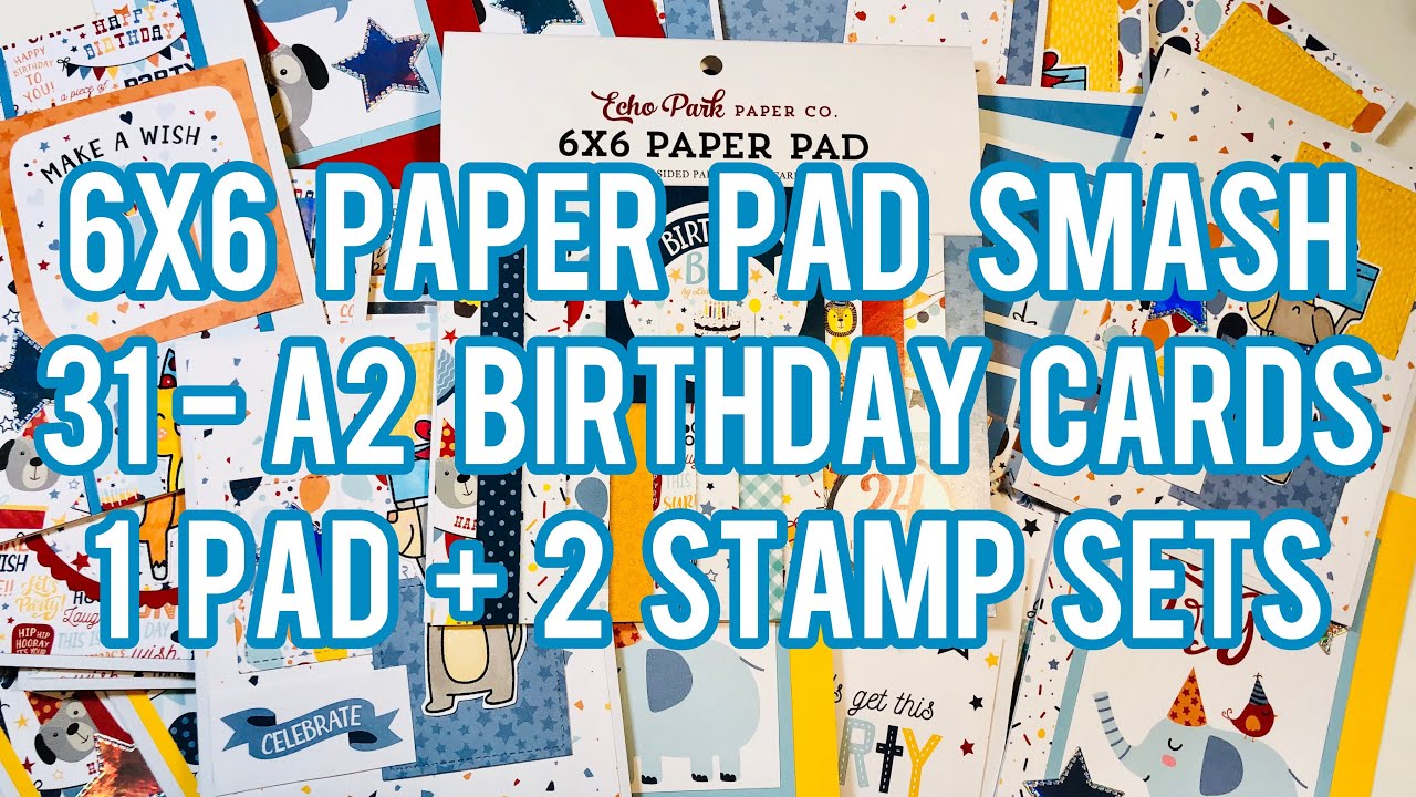 6x6 Paper Pad Smash - Echo Park: Birthday Boy - 31 A2 Cards - No Scraps!