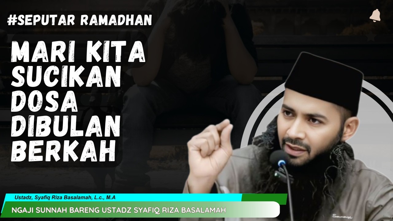 🔴DUNIA SEBAGAI UJIAN : MARI KITA SUCIKAN DOSA DIBULAN BERKAH |  USTADZ SYAFIQ RIZA BASALAMAH, M.A